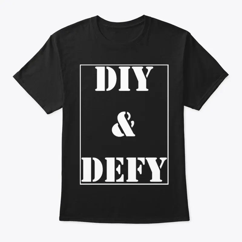 DIY &amp; DEFY Shirt